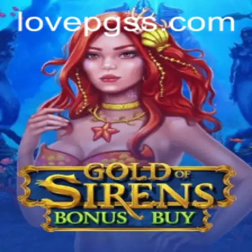 Unveiling GoldofSirensBonusBuy: An Odyssey of Excitement with LOVE PG